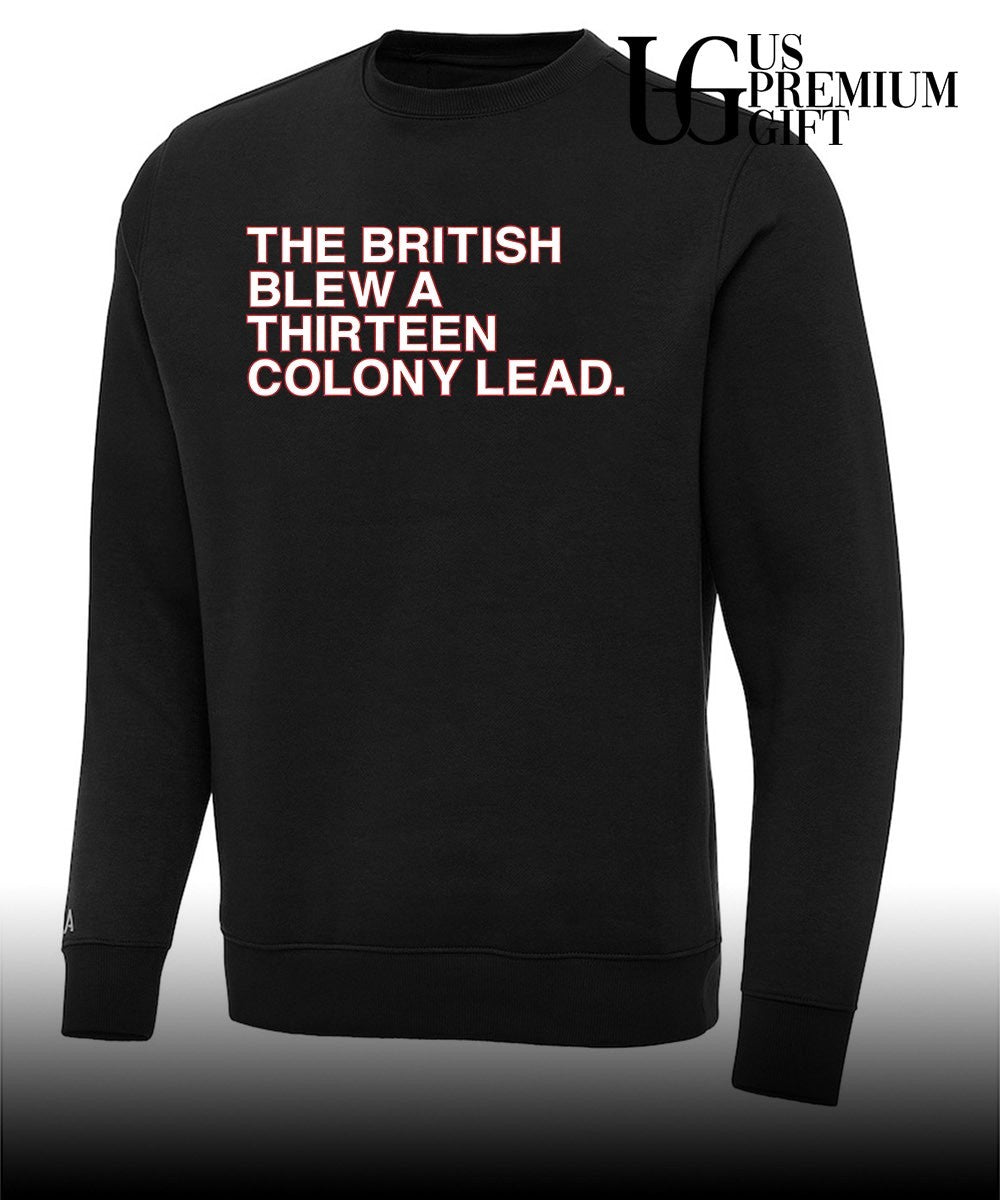 The British Blew A Thirteen Colony Lead 4th of July shirt