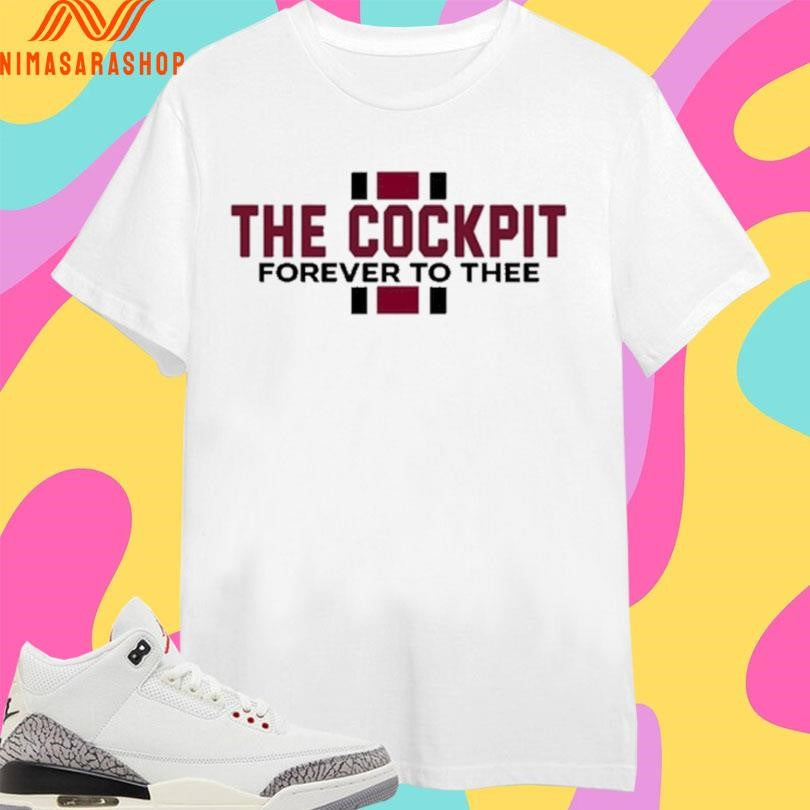 The Cockpit Forever To Thee Shirts