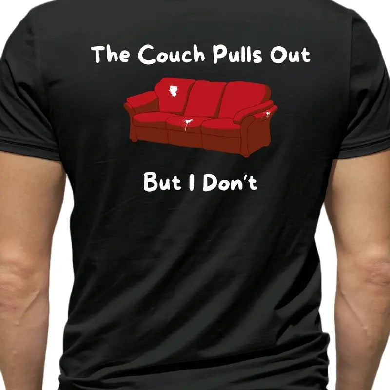 The Couch pulls out. But I don't T-Shirt Menswear funny meme Cotton Top, Casual, Crewneck, Shortsleeve t shirt graphic...