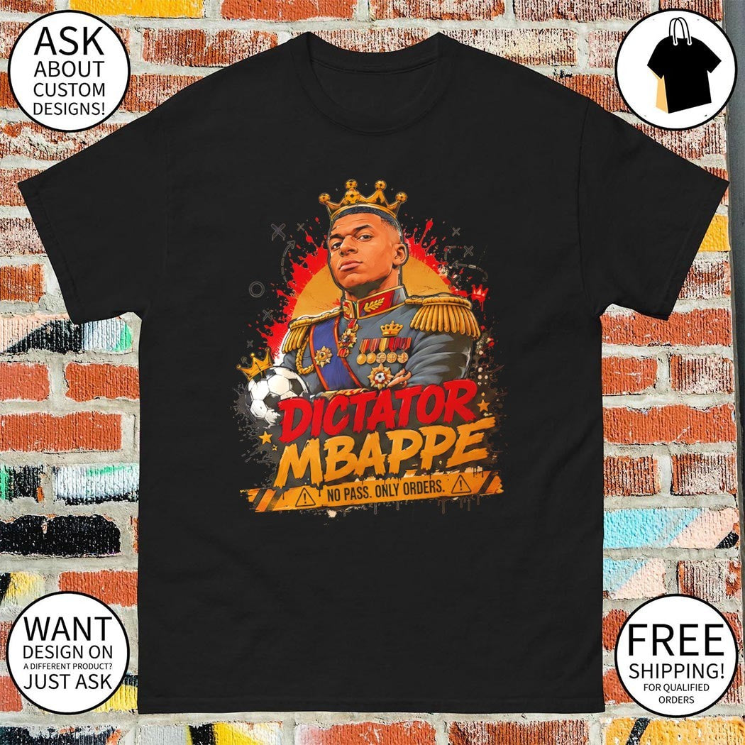 The Dictator Kylian Mbappé France No Pass Only Orders 2026 shirt