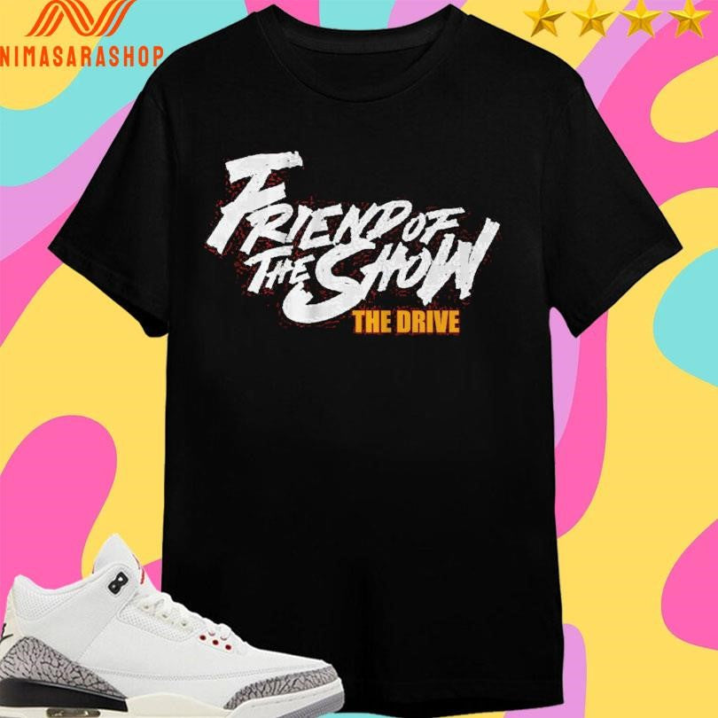 The Drive Friend Of The Show 96.5 The Fan Shirts