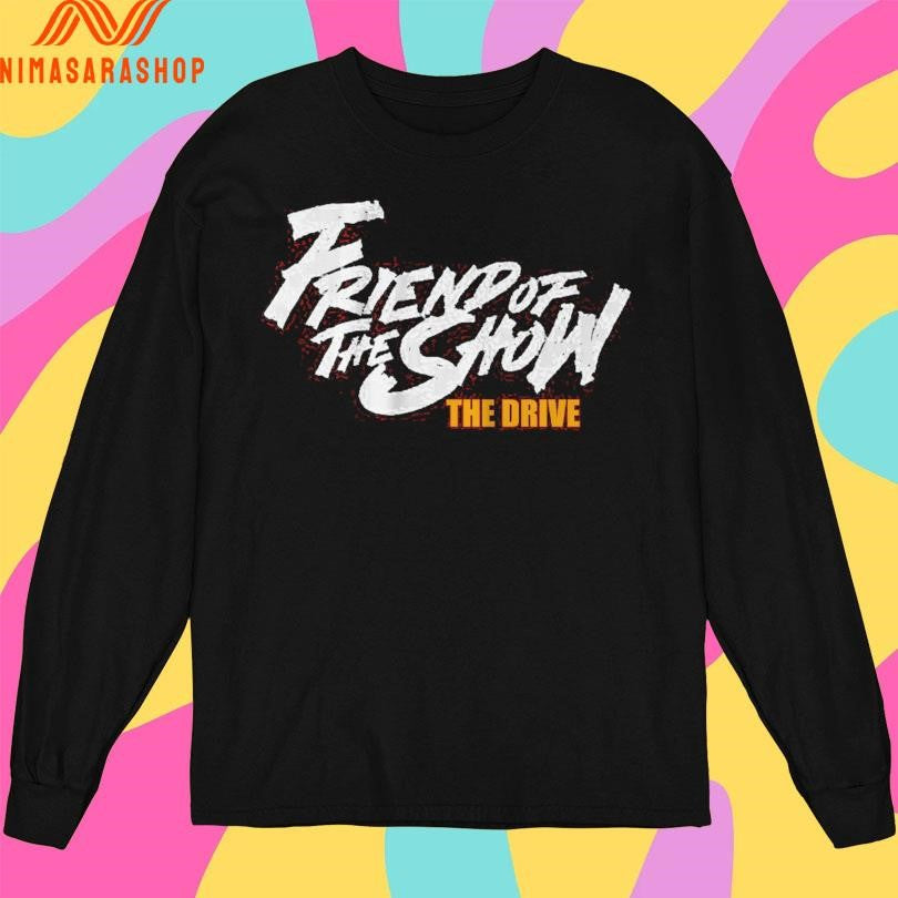 The Drive Friend Of The Show 96.5 The Fan Shirts