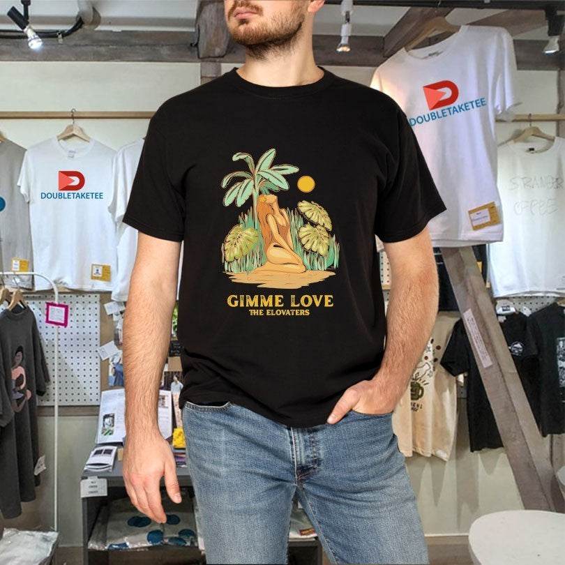The Elovaters Gimme Love Shirts