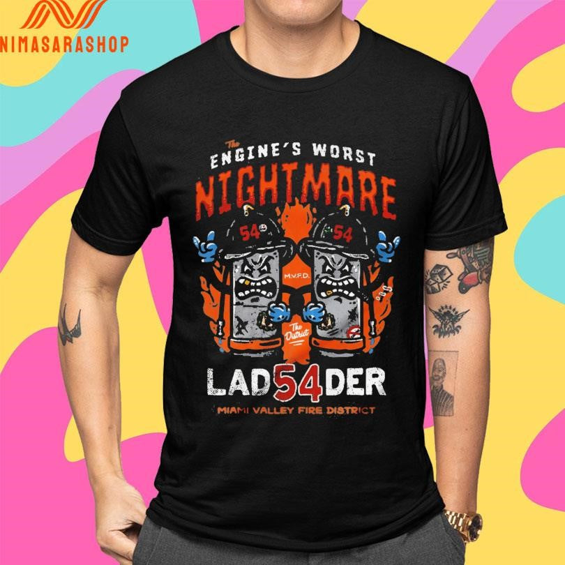 The Engine’s Worst Nightmare Ladder 54 Miami Valley Fire District Shirts