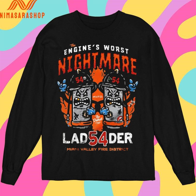 The Engine’s Worst Nightmare Ladder 54 Miami Valley Fire District Shirts