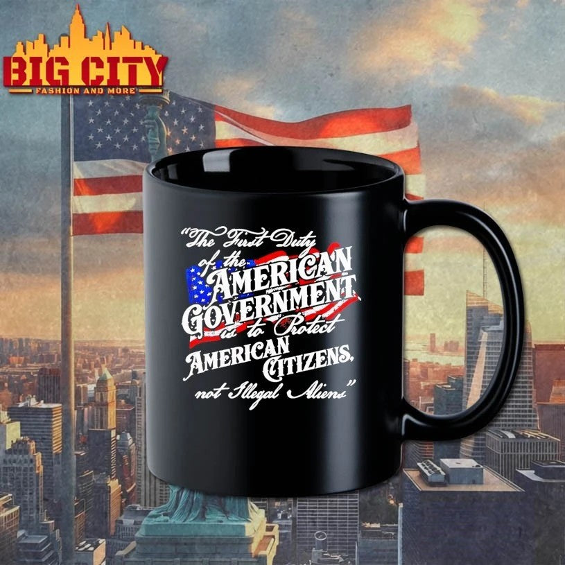 The First Duty Of The American Government Is To Protect American Citizens Not Illegal Aliens T-shirt