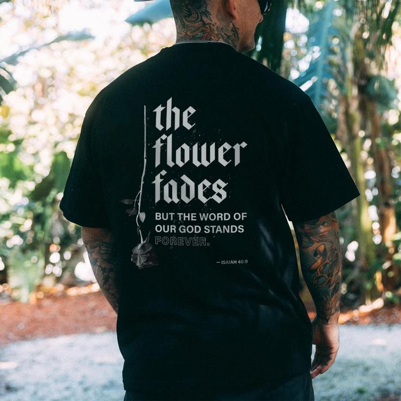 The Flower Fades Printed Men's T-shirt Gifts for the Man of Character,Merch gift Hoodie, Sweatshirt | UrbanDripWear.com