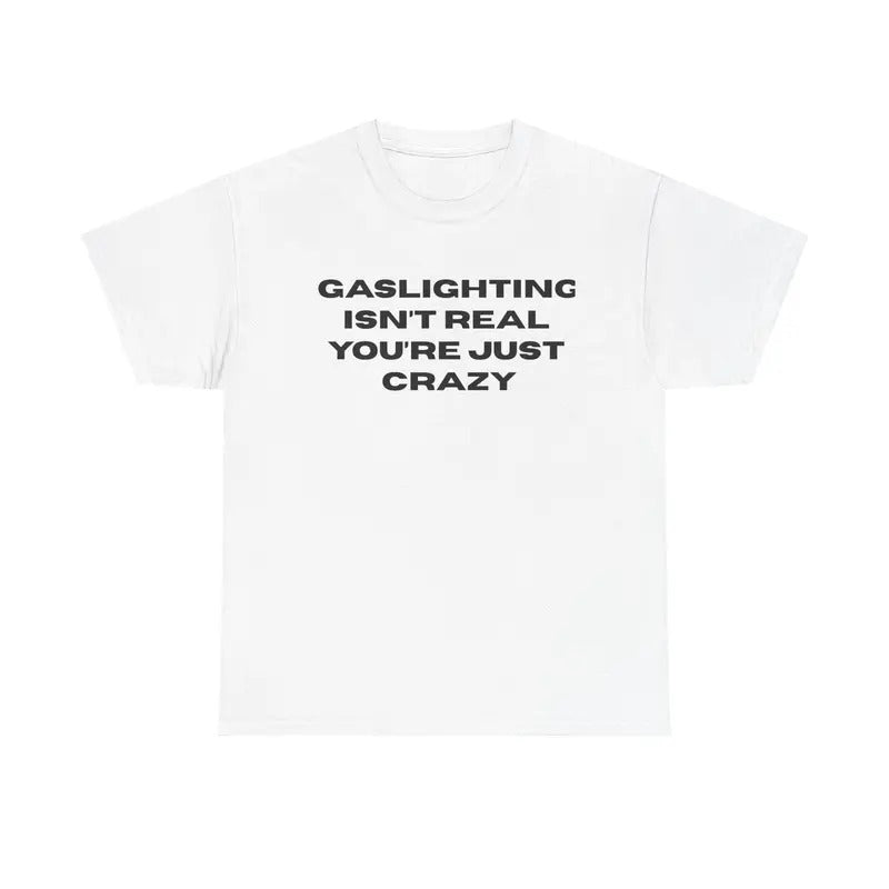 The Gaslight Shirt, Funny Meme Tee, Unisex Shirt Hoodie, Sweatshirt | UrbanDripWear.com