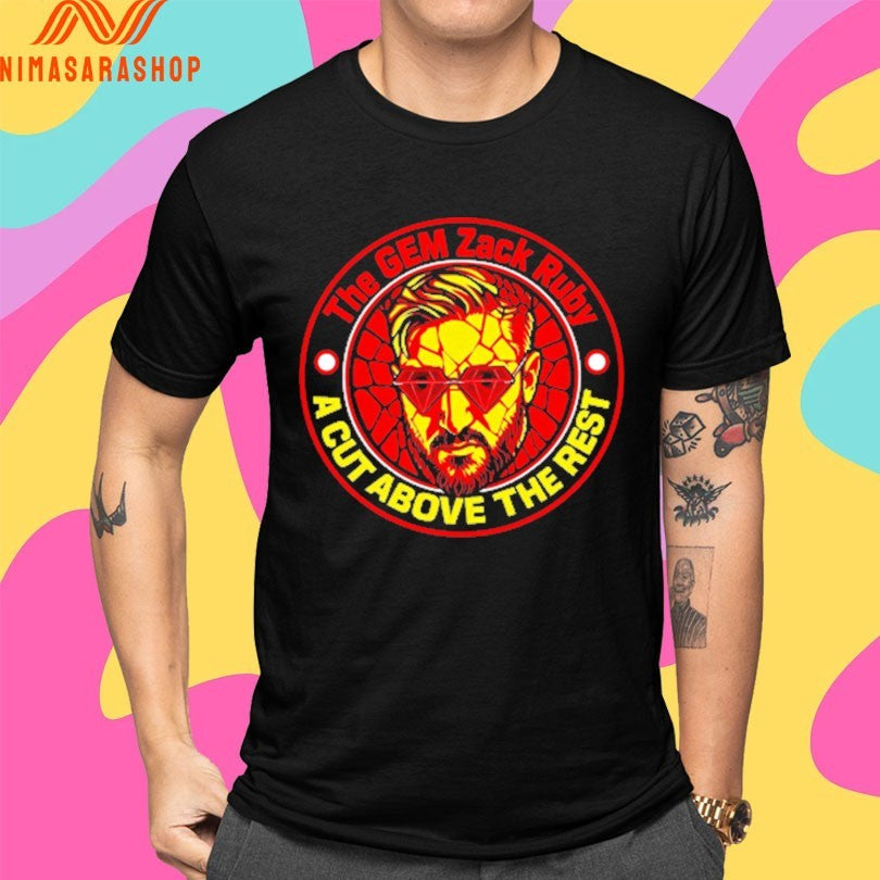 The Gem Zack Ruby A Cut Above The Rest Shirts