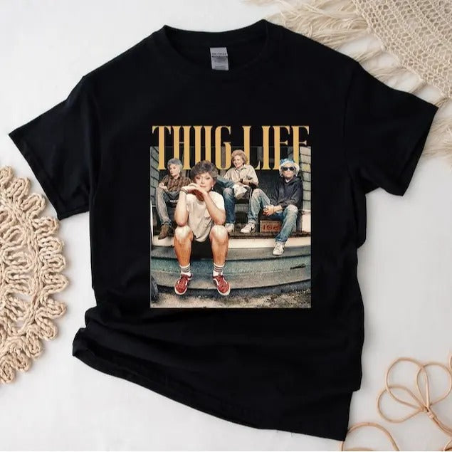 The Golden Girls Thug Life Shirt, The Golden Girls Fan Shirt, The Golden Girls Lover Gift Cotton Tshirt Hoodie, Sweatshirt