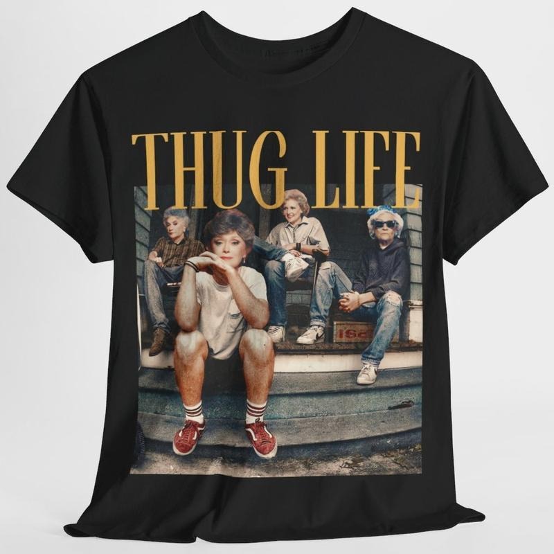 The Golden Girls Thug Life Shirt, The Golden Girls Lover Gift Streetwear Graphic Tee Cotton Summer Hoodie, Sweatshirt
