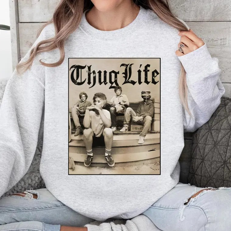 The Golden Girls Thug Life Tee, 80s TV Show Shirt Hoodie, Sweatshirt | UrbanDripWear.com