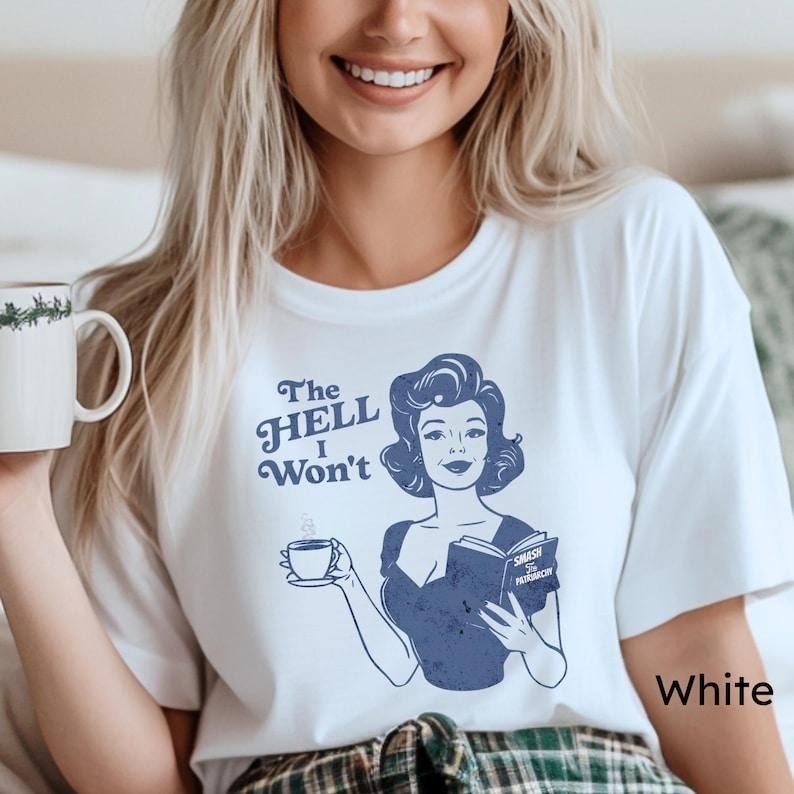 The Hell I Won't Resistance Shirt, Retro Women's Rights Tee, Boss Lady Gift, Smash The Patriarchy Gift Hoodie, Sweatshirt