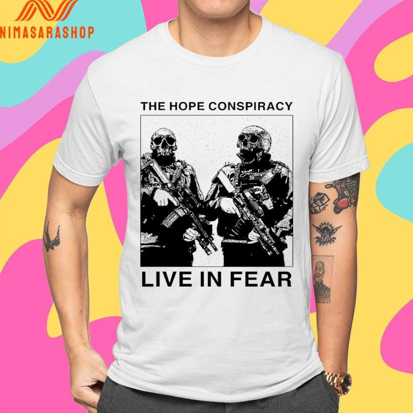 The Hope Conspiracy Live In Fear Shirts
