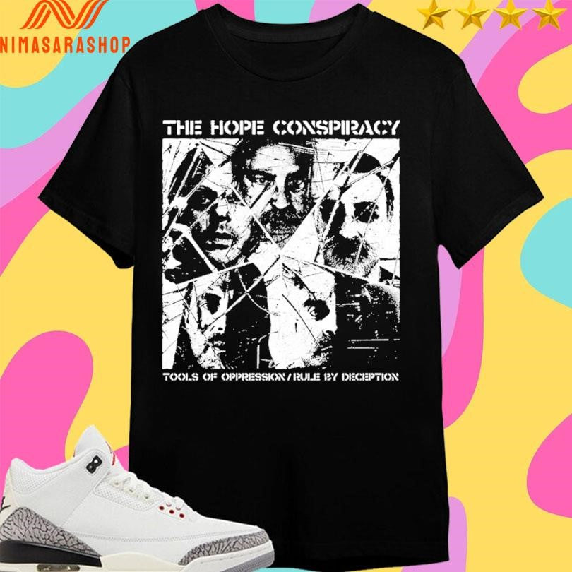 The Hope Conspiracy Tools Of Oppression Rule By Deception Shirts