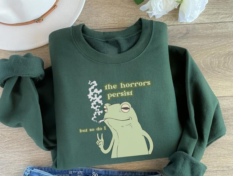 The Horrorss Persist Frog Sweatshirt, Funny Froggy Crewnecks, Froggy Shirt, Funny Cottage Core, Froggy Meme, Frog Lover,...