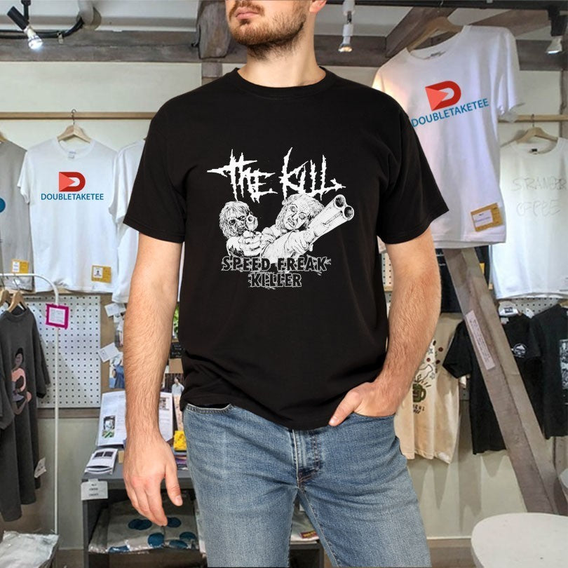 The Kill Speed Freak Killer Shirts