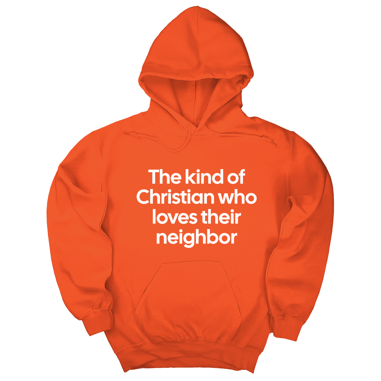 The Kind of Christian Who Loves Their Neighbor Unisex Hoodie