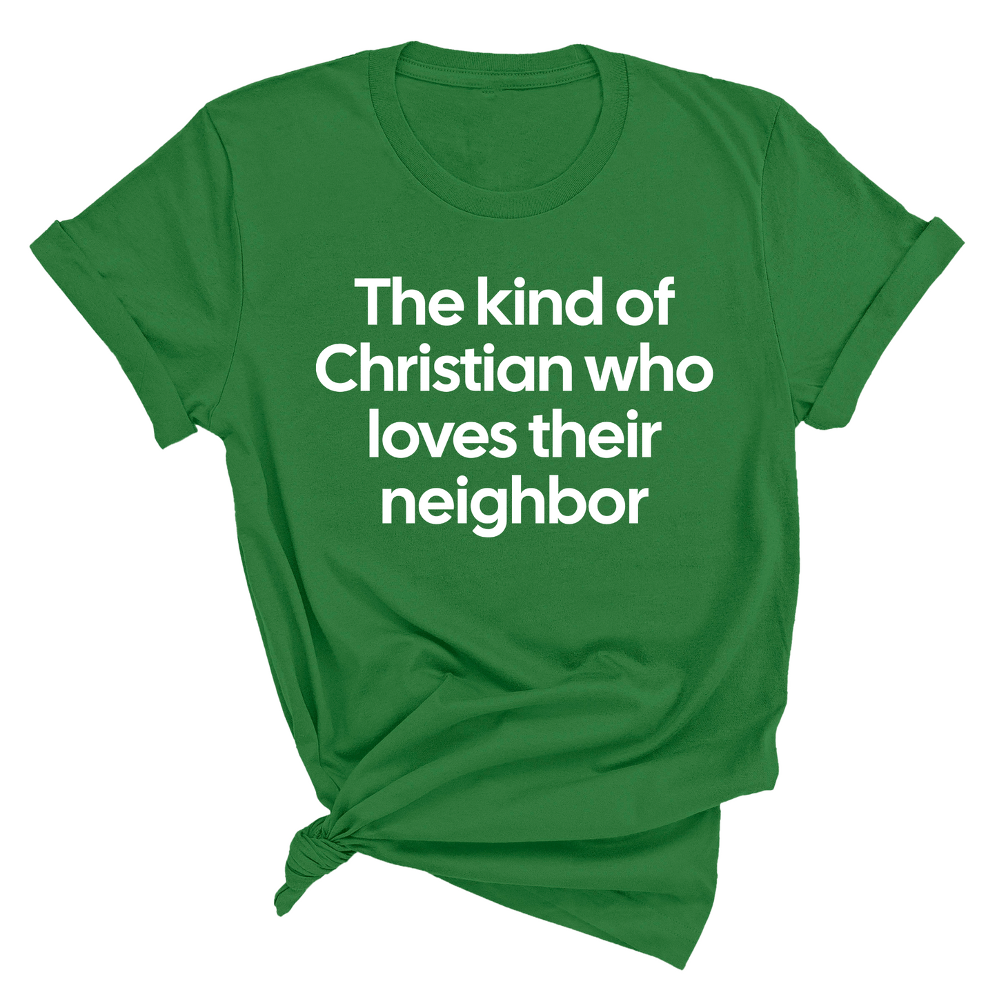 The Kind of Christian Who Loves Their Neighbor Unisex Tee