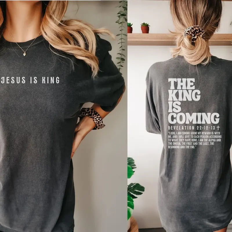 The King Is Coming Jesus Is King Shirt Revelation Shirt Christian Shirt Christian Shirts Jesus T-shirt Back And Front T...