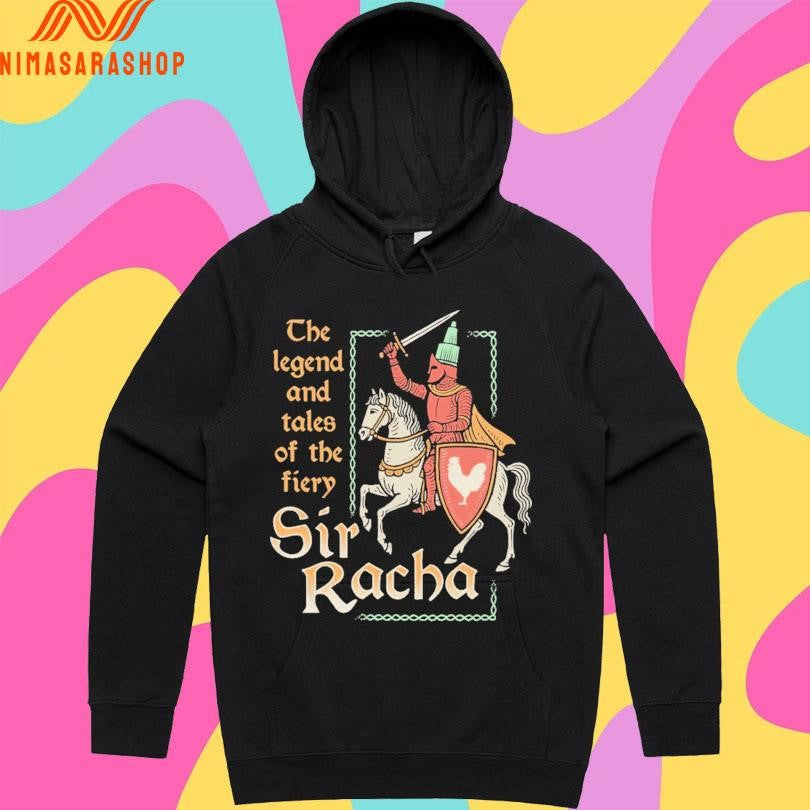 The Legend And Tales Of The Fiery Sir Racha Shirts
