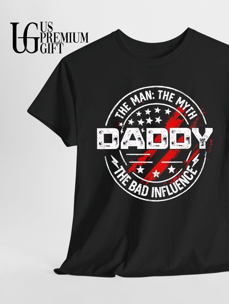 The Man The Myth Daddy The Bad Influence logo shirt