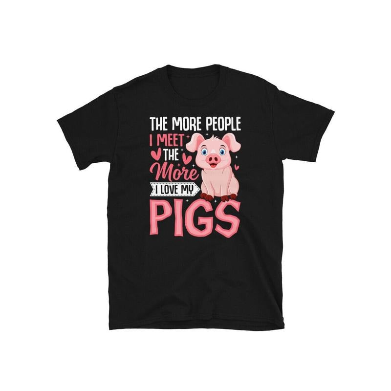 The More People I Meet the More I Love My Pigs Short-Sleeve Unisex T-Shirt made in usa Hoodie, Sweatshirt | UrbanDripWear.com