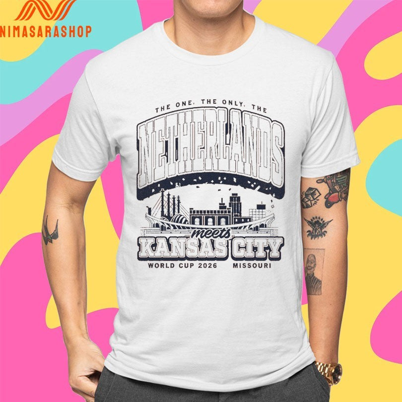 The One The Only The Netherlands Meets Kansas City World Cup 2026 Missouri Shirts