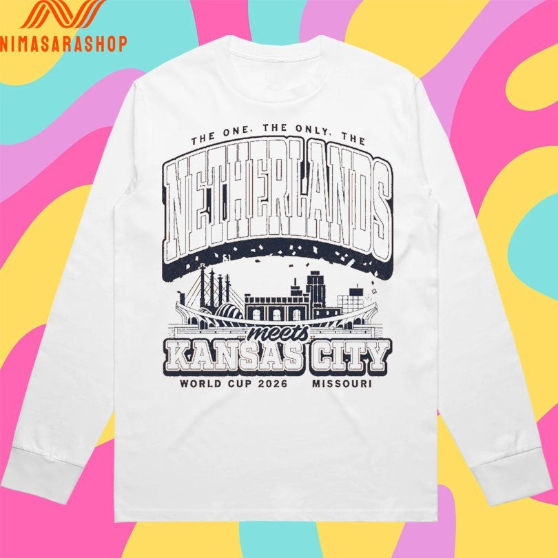 The One The Only The Netherlands Meets Kansas City World Cup 2026 Missouri Shirts