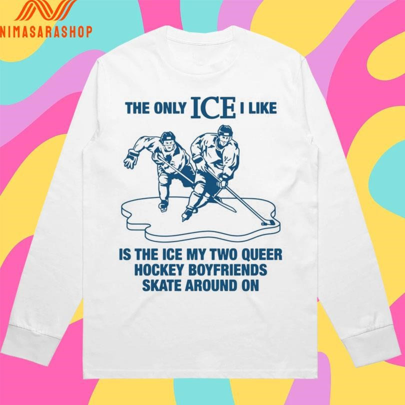 The Only Ice I Like Is The Ice My Two Queer Hockey Boyfriends Skate Around On 2026 Shirts