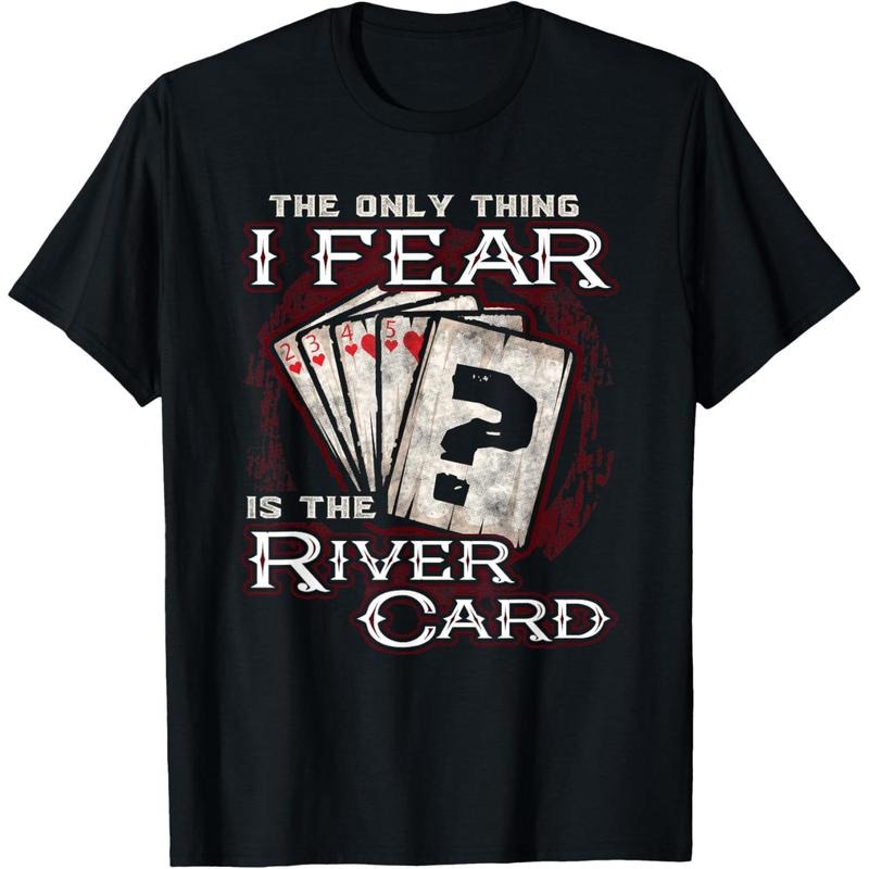 The Only Thing I Fear Is The River Card Funny Poker Player T-Shirt made in usa Hoodie, Sweatshirt | UrbanDripWear.com