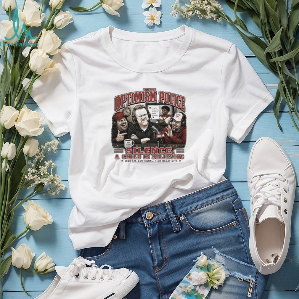 The Optimism Police Silence A Child Is Believing Sports Podcast Radio T Shirt