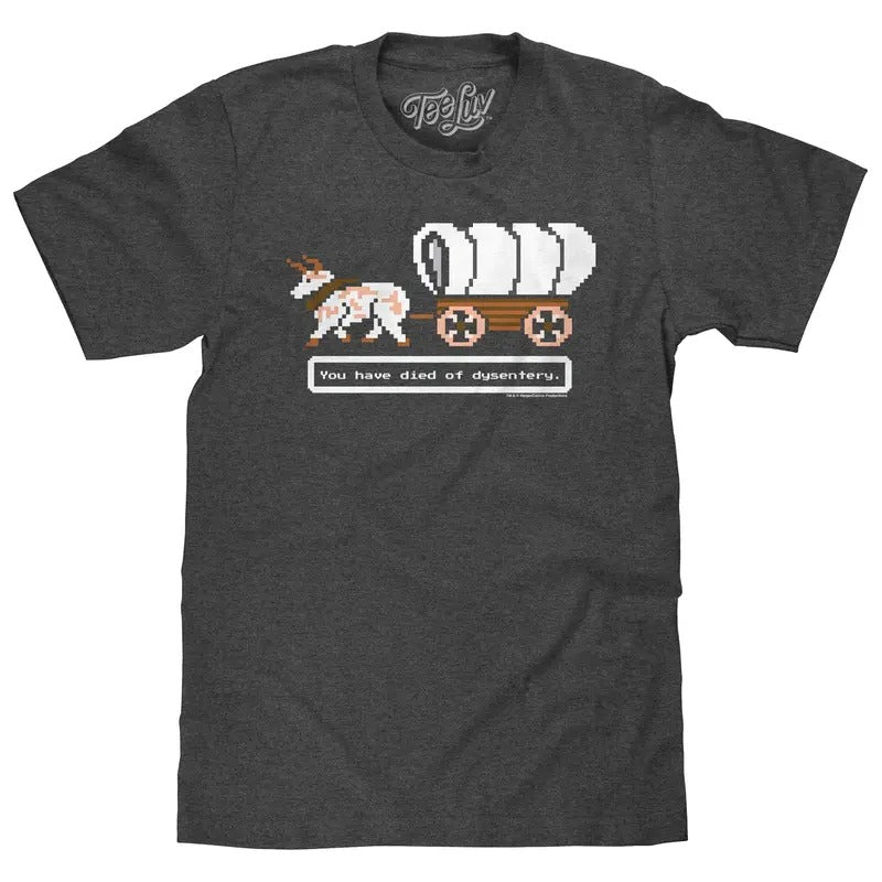 The Oregon Trail You Have Died of Dysentery Video Game Quote T-Shirt