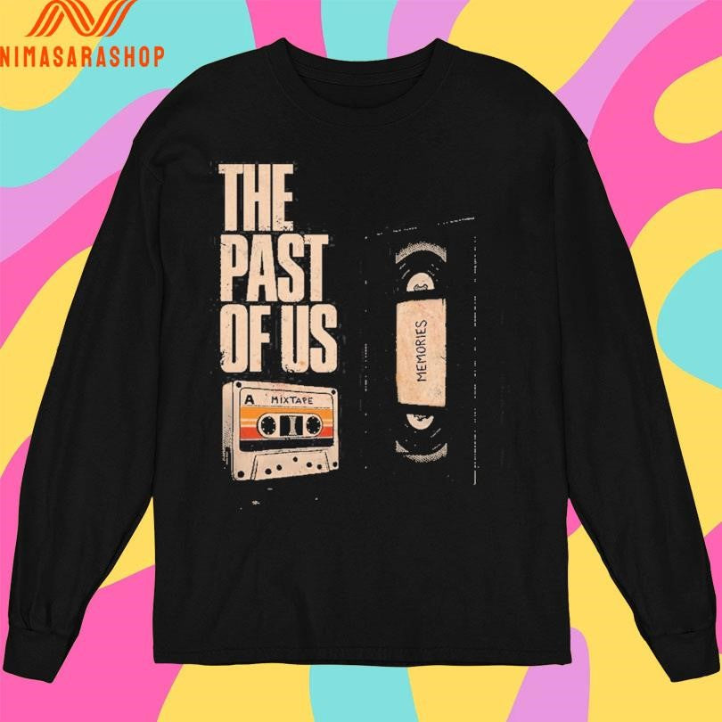 The Past Of Us A Mixtape Shirts