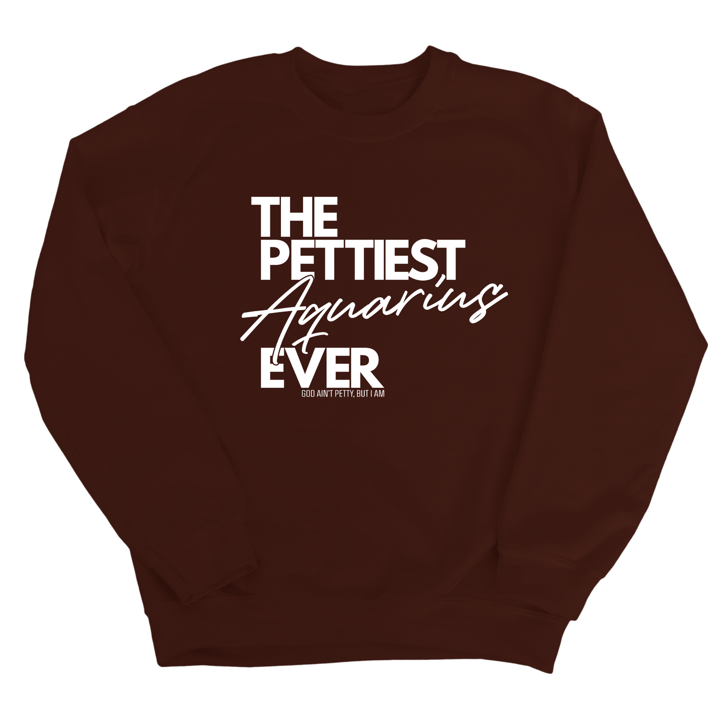 The Pettiest Aquarius Ever Unisex Sweatshirt