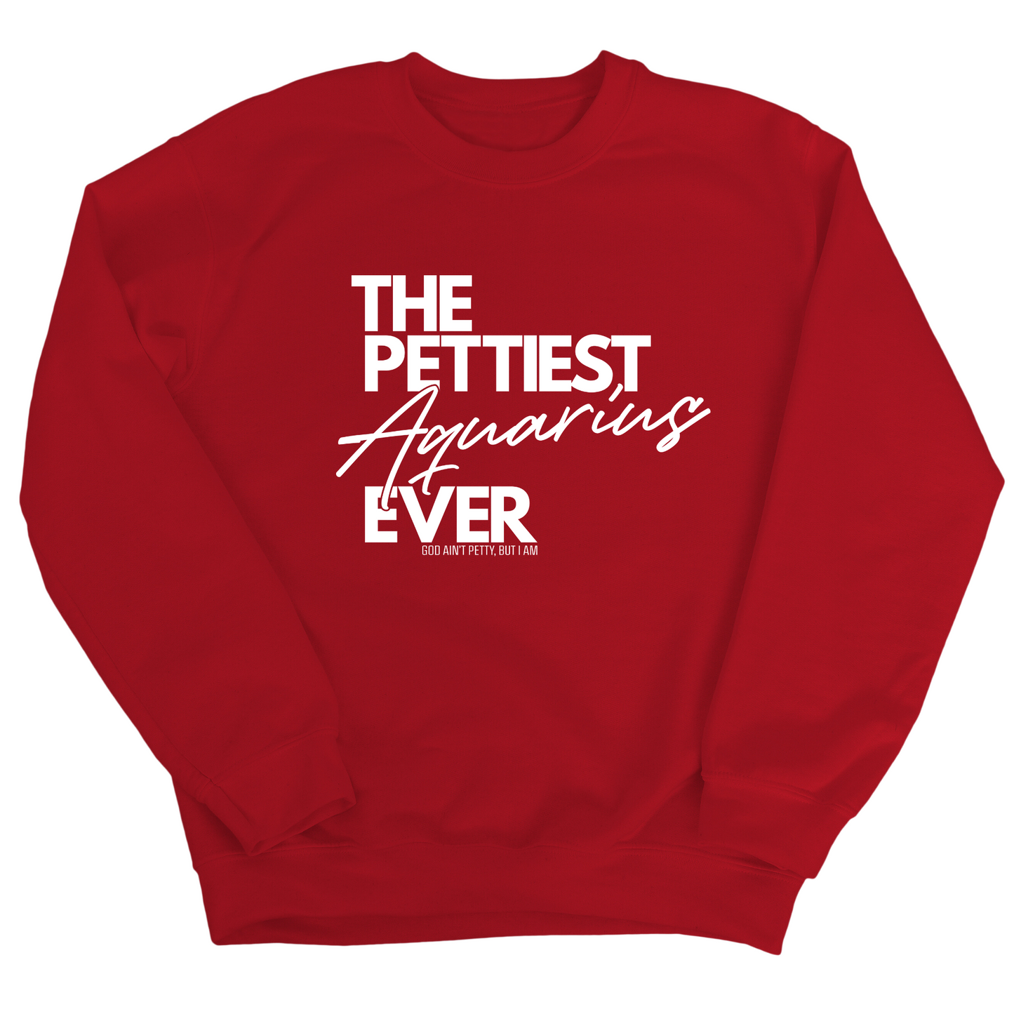 The Pettiest Aquarius Ever Unisex Sweatshirt
