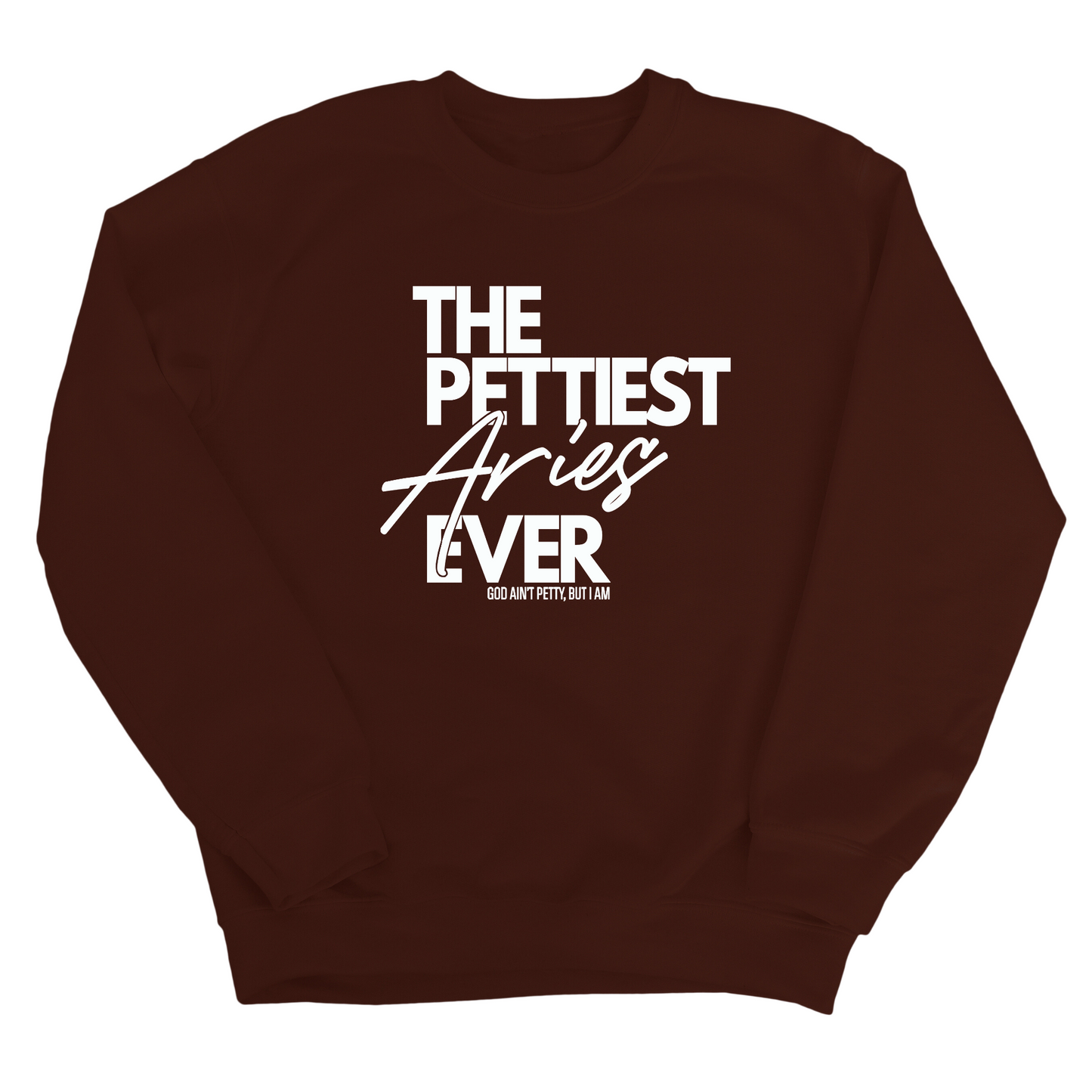 The Pettiest Aries Ever Unisex Sweatshirt