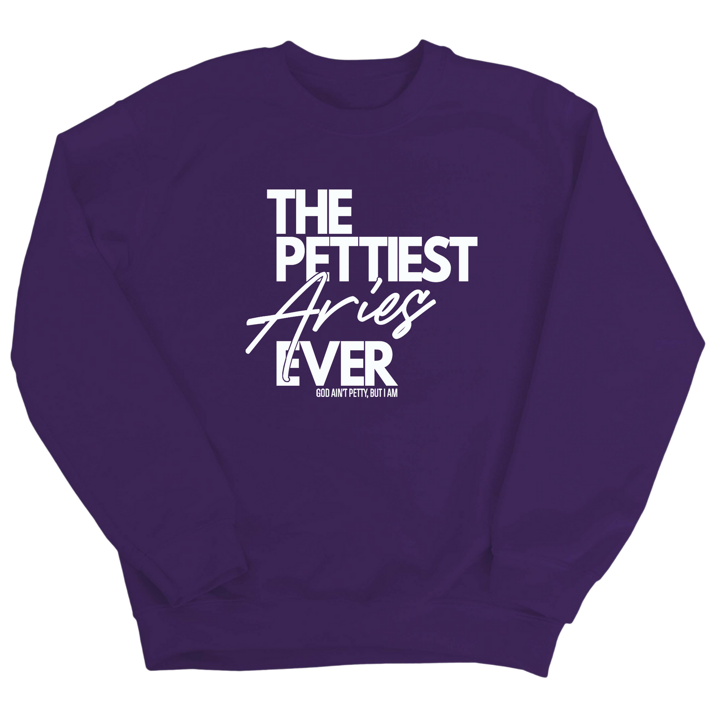 The Pettiest Aries Ever Unisex Sweatshirt