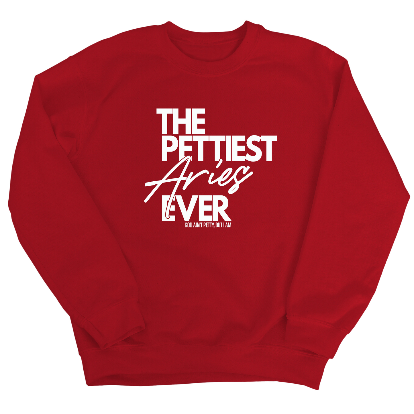 The Pettiest Aries Ever Unisex Sweatshirt
