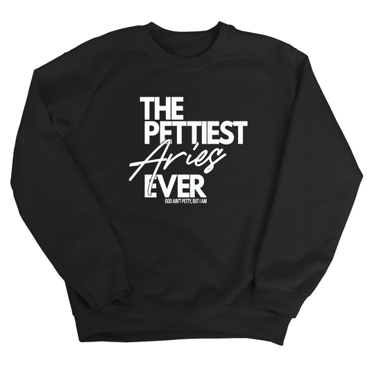 The Pettiest Aries Ever Unisex Sweatshirt