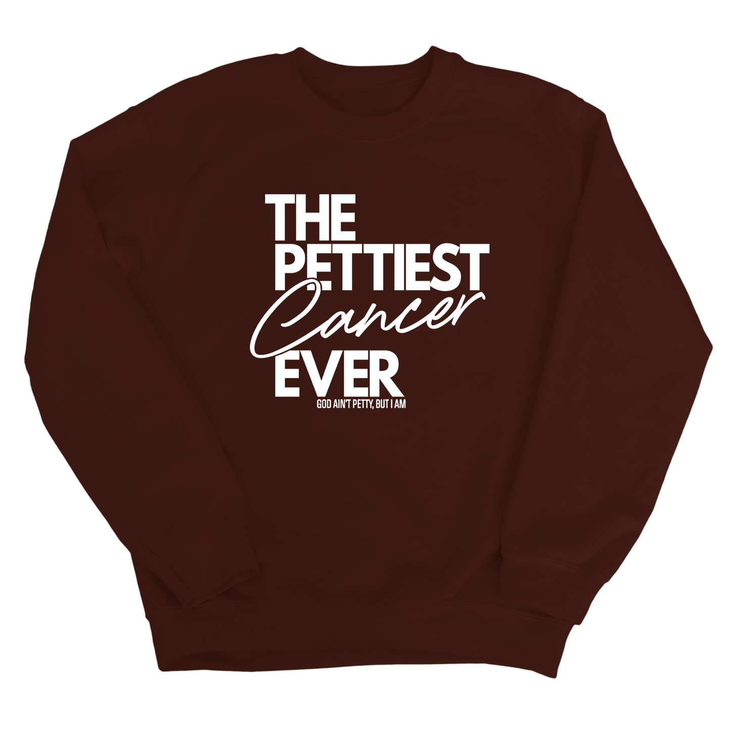 The Pettiest Cancer Ever Unisex Sweatshirt