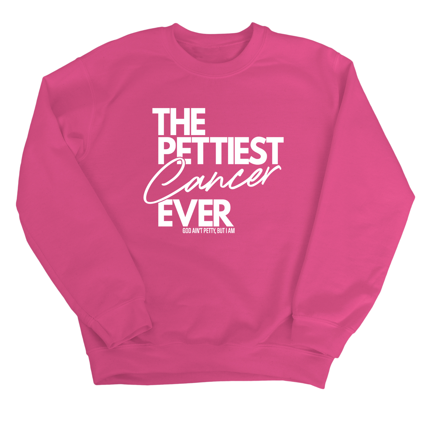 The Pettiest Cancer Ever Unisex Sweatshirt