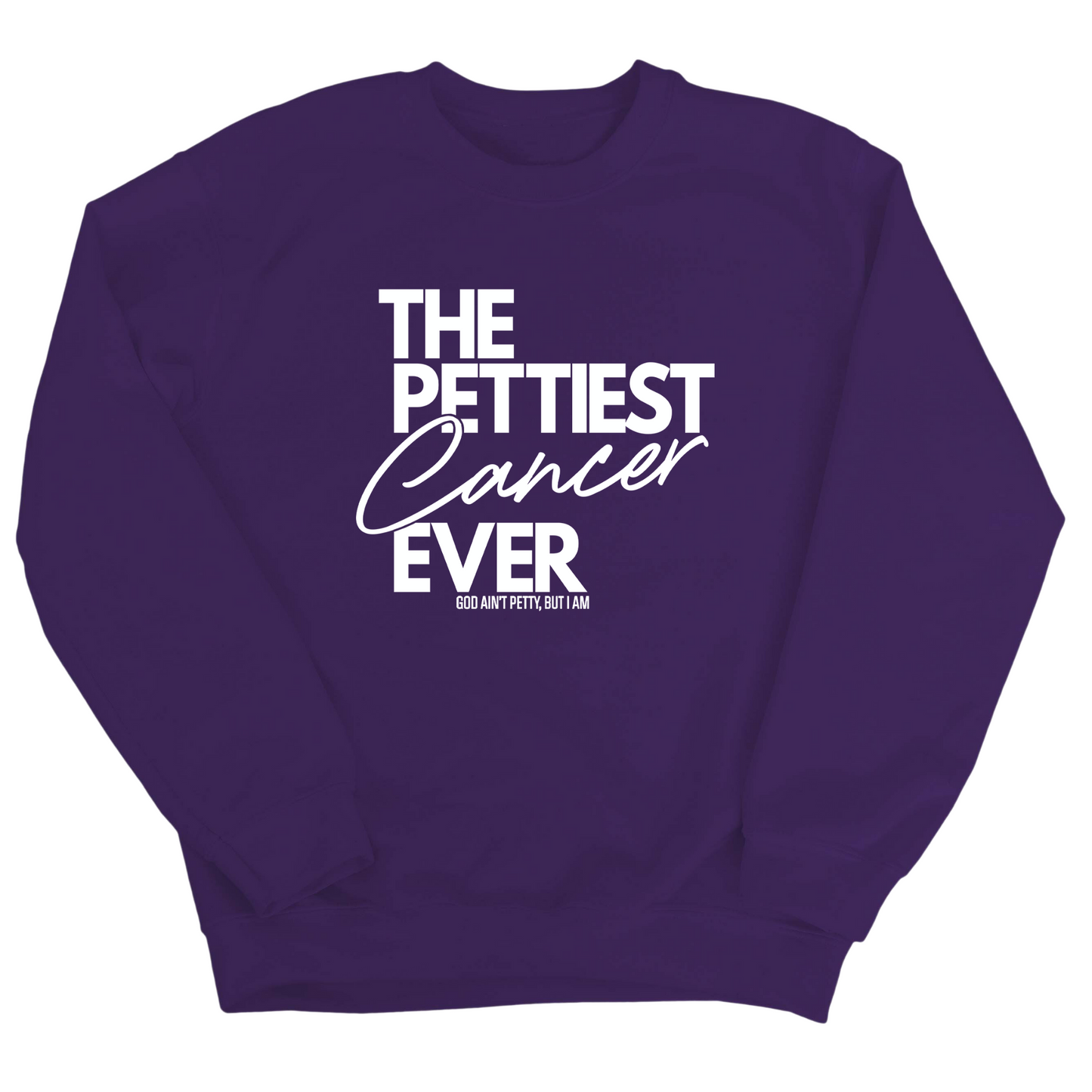 The Pettiest Cancer Ever Unisex Sweatshirt