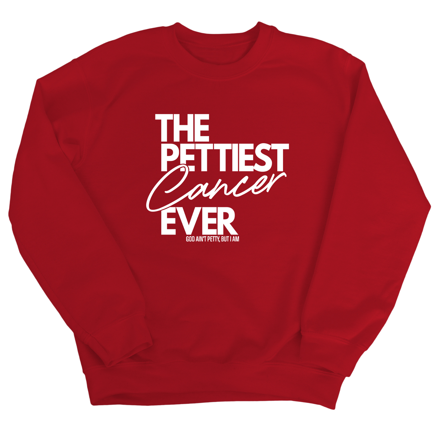 The Pettiest Cancer Ever Unisex Sweatshirt