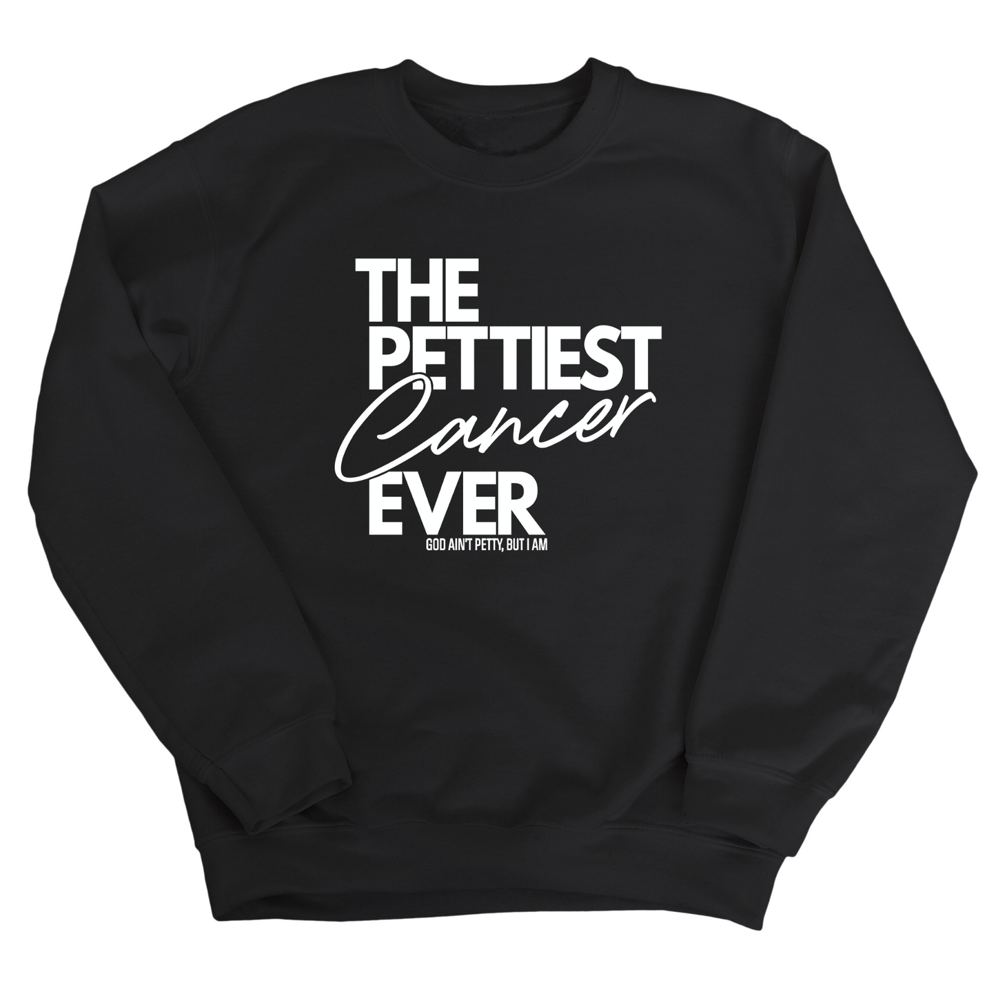 The Pettiest Cancer Ever Unisex Sweatshirt