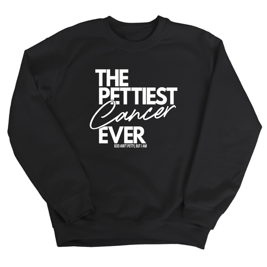 The Pettiest Cancer Ever Unisex Sweatshirt