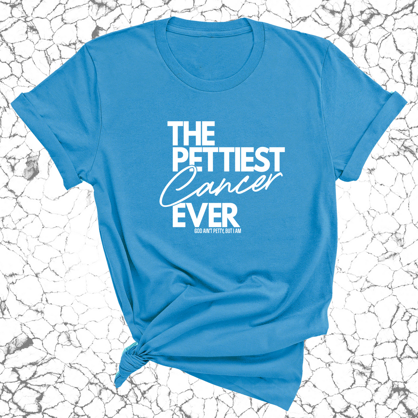 The Pettiest Cancer Ever Unisex Tee
