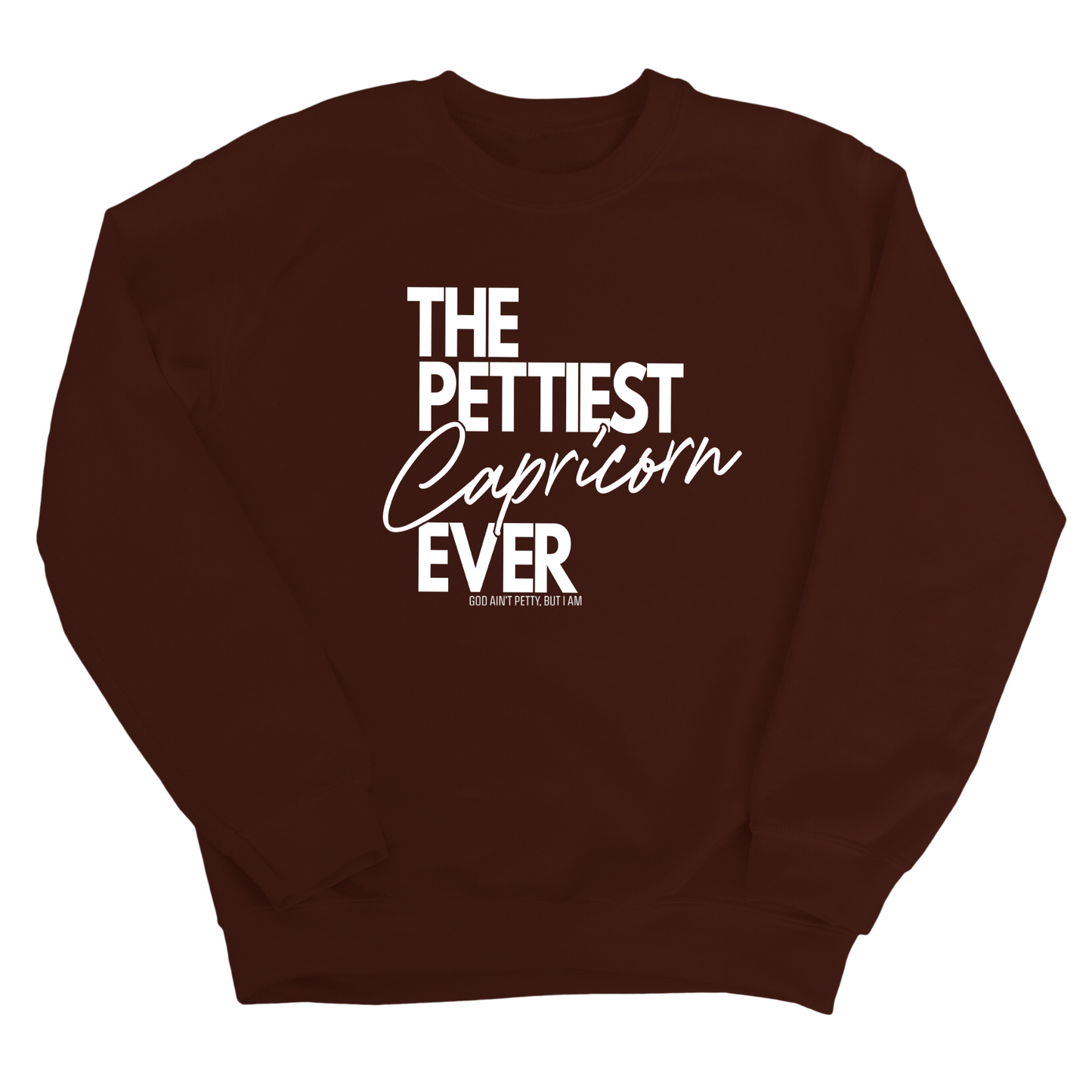 The Pettiest Capricorn Ever Unisex Sweatshirt