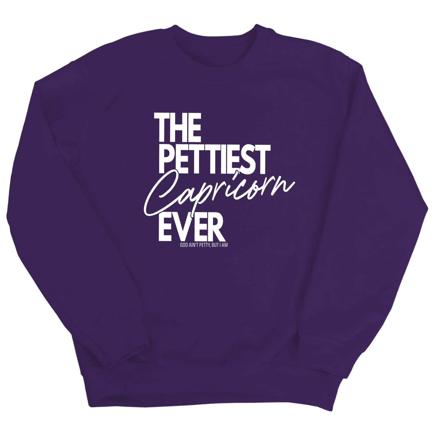 The Pettiest Capricorn Ever Unisex Sweatshirt