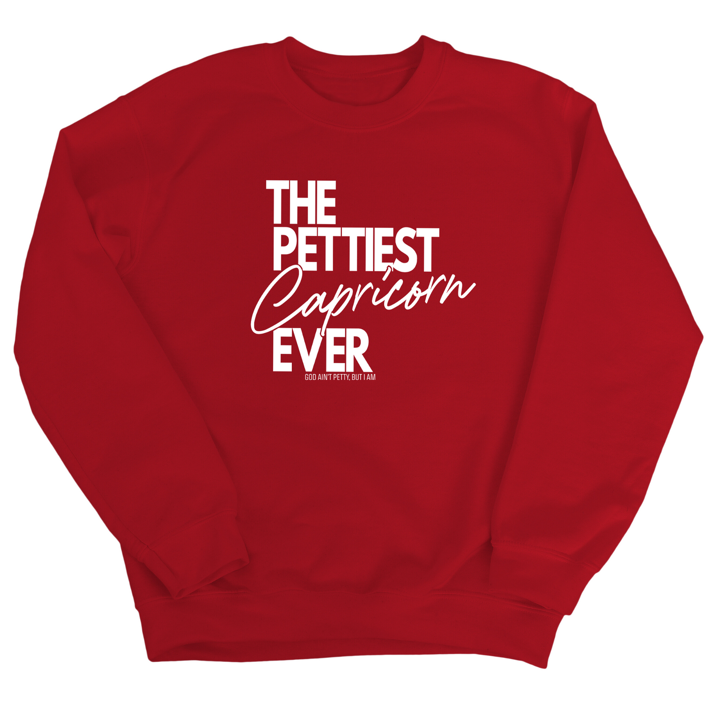 The Pettiest Capricorn Ever Unisex Sweatshirt